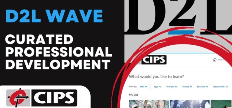 CIPS Webcast: “D2L Wave – Curated Professional Development” – New CIPS Member Benefit Launch and Demo